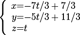 \large \left \lbrace \begin{array}{r @{ = } l} x &-7t/3 + 7/3 \\ y & -5t/3 + 11/3 \\ z &t \end{array} \right